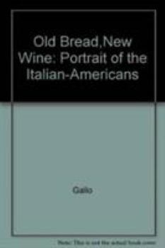 Hardcover Old Bread, New Wine: A Portrait of the Italian-Americans Book