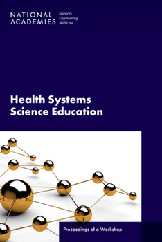 Paperback Health Systems Science Education: Proceedings of a Workshop Book