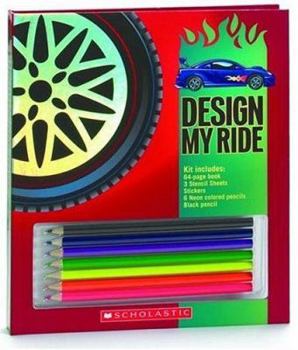 Hardcover Design My Ride [With Stickers and 6 Neon Colored Pencils & 1 Black Pencil and 3 Stencil Sheets] Book