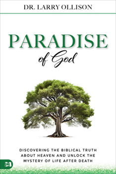 Paperback The Paradise of God: Discover the Biblical Truth About Heaven and Unlock the Mystery of Life After Death Book