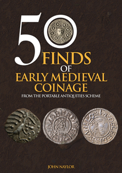 Paperback 50 Finds of Early Medieval Coinage: From the Portable Antiquities Scheme Book