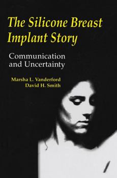 Hardcover The Silicone Breast Implant Story: Communication and Uncertainty Book