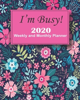 Paperback I'm Busy!: 2020 Weekly and Monthly Planner: 1st January 2020 to 31st December 2020 Weekly and Monthly Planner, To-do-lists, Self Book