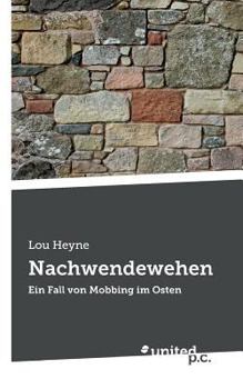 Paperback Nachwendewehen: Ein Fall von Mobbing im Osten [German] Book