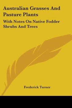 Paperback Australian Grasses And Pasture Plants: With Notes On Native Fodder Shrubs And Trees Book