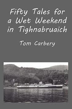 Paperback Fifty Tales for a Wet Weekend in Tighnabruaich Book