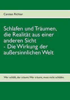 Paperback Schlafen und Träumen, die Realität aus einer anderen Sicht: Die Wirkung der außersinnlichen Welt [German] Book