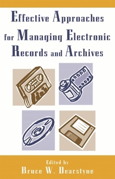 Paperback Effective Approaches for Managing Electronic Records and Archives Book