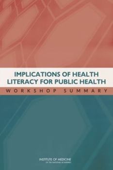 Implications of Health Literacy for Public Health: Workshop Summary