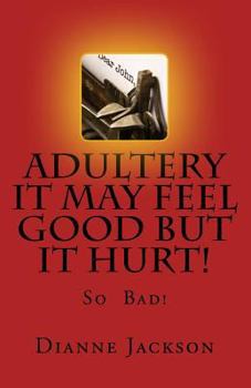 Paperback ADULTERY It Feel Good But It Hurt! Book