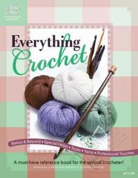 Everything Crochet: A Must-Have Reference Book for the Serious Crocheter!