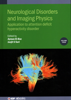 Hardcover Neurological Disorders and Imaging Physics, Volume 4: Application to attention deficit hyperactivity disorder Book