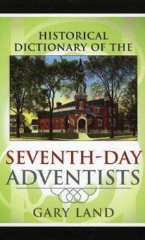Hardcover Historical Dictionary of the Seventh-Day Adventists (Historical Dictionaries of Religions, Philosophies, and Movements Series) Book