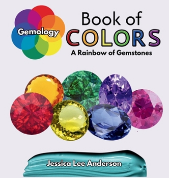 Hardcover Gemology Book of Colors: A Rainbow of Gemstones Book