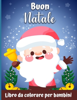 Un libro da colorare di Natale molto allegro per bambini: Un Natale Colorante con divertimento Pagine facili e rilassanti Regali per ragazzi ragazze bambini