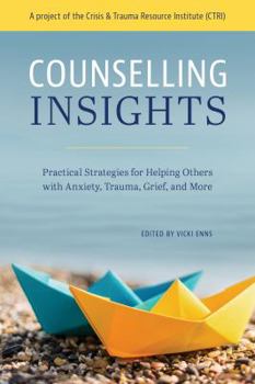 Paperback Counselling Insights: Practical Strategies for Helping Others with Anxiety, Trauma, Grief, and More Book