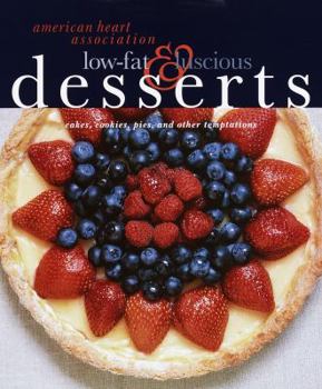 Hardcover American Heart Association Low-Fat & Luscious Desserts: Cakes, Cookies, Pies, and Other Temptations Book
