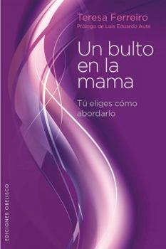 Paperback Un Bulto en la Mama: Tu Eliges Como Abordarlo = A Lump in the Breast [Spanish] Book