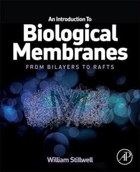 Hardcover An Introduction to Biological Membranes: From Bilayers to Rafts Book