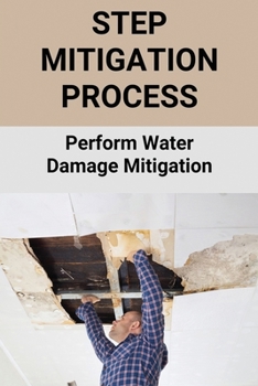 Paperback Step Mitigation Process: Perform Water Damage Mitigation: Water Damage Book