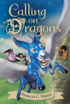 Calling on Dragons - Book #3 of the Enchanted Forest Chronicles