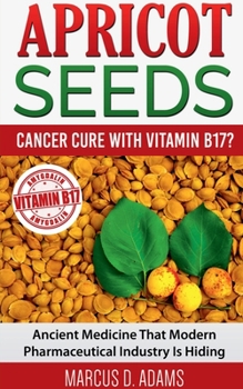 Paperback Apricot Seeds - Cancer Cure with Vitamin B17? Book