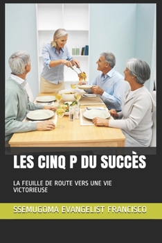 Paperback Les Cinq P Du Succès: La Feuille de Route Vers Une Vie Victorieuse [French] Book