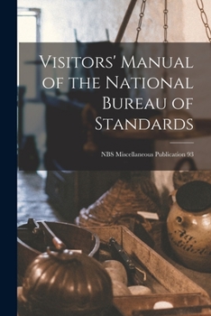 Paperback Visitors' Manual of the National Bureau of Standards; NBS Miscellaneous Publication 93 Book