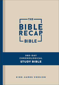Bible Recap : 365-Day Chronological Study Bible: King James Version