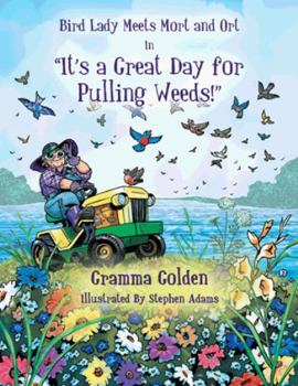 Paperback Bird Lady Meets Mort and Ort in It's a Great Day for Pulling Weeds Book