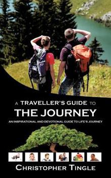 Paperback A Traveller's Guide to the Journey: An Inspirational and Devotional Guide to Life's Journey Book