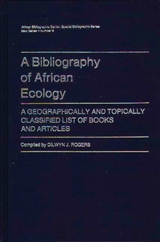 A Bibliography of African Ecology: A Geographically and Topically Classified List of Books and Articles (African Special Bibliographic Series)