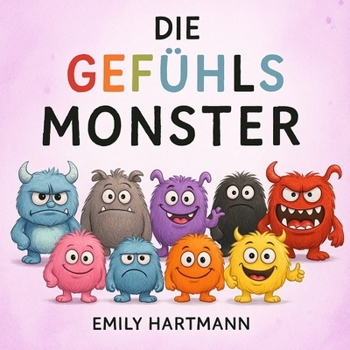 Die Gefühls Monster: Kinderbuch Über Emotionen und Gefühle, Kinder Vorschulalter 3-5 Jahre (Emotional Regulation) (German Edition)