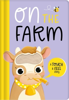Paperback On the Farm: A Touch & Feel Story Book