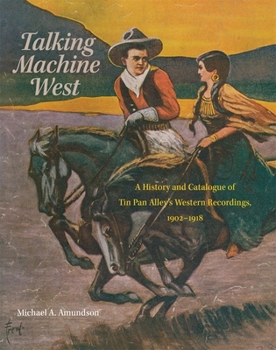Hardcover Talking Machine West, 2: A History and Catalogue of Tin Pan Alley's Western Recordings, 1902-1918 Book