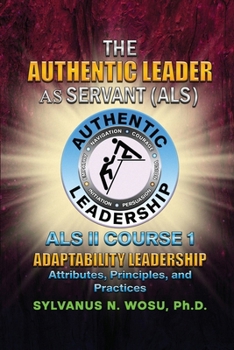 Paperback The Authentic Leader As Servant II Course 1: Adaptability Leadership Book