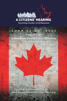 Paperback A Citizens' Hearing: Examining Canada's Covid Response Book