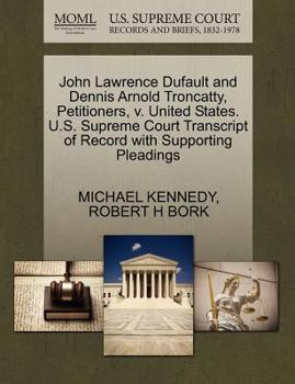 John Lawrence Dufault and Dennis Arnold Troncatty, Petitioners, v. United States. U.S. Supreme Court Transcript of Record with Supporting Pleadings