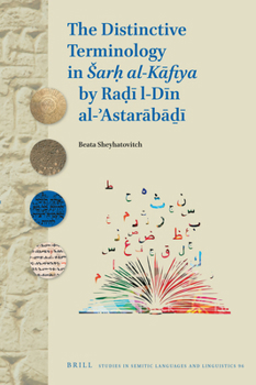 Hardcover The Distinctive Terminology in Sar&#7717; Al-K&#257;fiya by Ra&#7693;&#299; Al-D&#299;n Al-&#702;astar&#257;b&#257;&#7695;&#299; Book