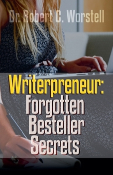 Writerpreneur: Forgotten Bestseller Secrets (Writerpreneur Guides)