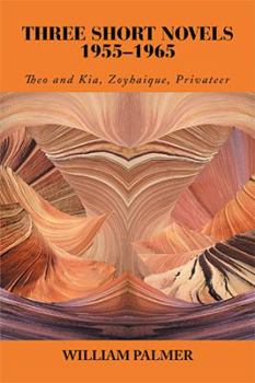 Three Short Novels 1955-1965: Theo and Kia, Zoyhaique, Privateer