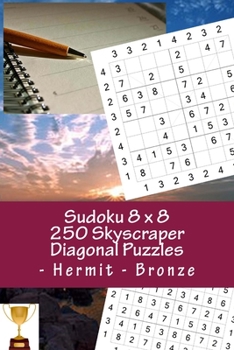 Paperback Sudoku 8 x 8 -250 Skyscraper Diagonal Puzzles - Hermit - Bronze: All you need is for relaxation Book
