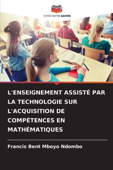 Paperback L'Enseignement Assisté Par La Technologie Sur l'Acquisition de Compétences En Mathématiques [French] Book
