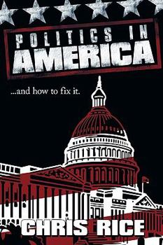 Paperback Politics in America: .....and how to fix it. Book