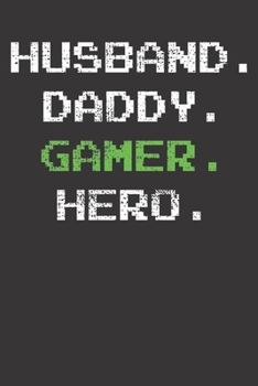 Paperback Notebook: Gaming Dad Husband Daddy Hero Gamer College Ruled 6x9 120 Pages Book