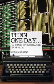 Paperback Then One Day: 40 Years of Bookmaking in Nevada Book