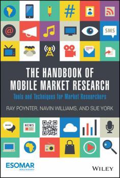 Hardcover The Handbook of Mobile Market Research: Tools and Techniques for Market Researchers Book