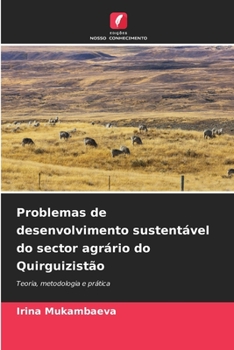 Problemas de desenvolvimento sustentável do sector agrário do Quirguizistão (Portuguese Edition)