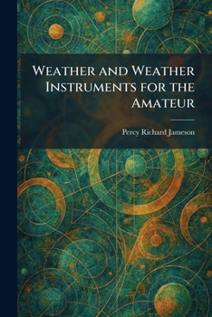 Paperback Weather and Weather Instruments for the Amateur Book