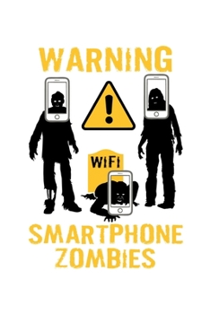 Notizbuch: Smartphone Zombies Warnung Wifi Smombie Geschenk 120 Seiten, 6X9 (Ca. A5),Blanko / Skizzen (German Edition)
